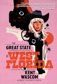 The Great State of West Florida (A Novel) by Kent Wascom, 9780802162847