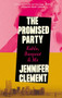The Promised Party (Kahlo, Basquiat and Me) by Jennifer Clement, 9781838859275