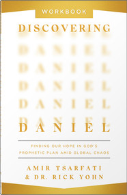Discovering Daniel Workbook (Finding Our Hope in God's Prophetic Plan Amid Global Chaos) by Amir Tsarfati, Rick Yohn, 9780736988407