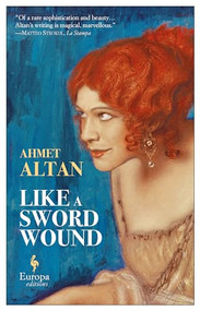 Like a Sword Wound by Ahmet Altan, Brendan Freely, Yelda Türedi, 9781609454746