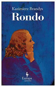 Rondo (A Novel) by Kazimierz Brandys, Jaroslaw Anders, 9781609450045
