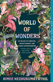 World of Wonders (In Praise of Fireflies, Whale Sharks, and Other Astonishments) - 9781639550562 by Aimee Nezhukumatathil, Fumi Nakamura, 9781639550562
