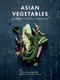 Asian Vegetables (Gardening. Cooking. Storytelling.) by Stéphanie Wang, Caroline Wang, Patricia Ho-Yi Wang, J. C. Sutcliffe, 9781487012052