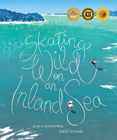 Skating Wild on an Inland Sea by Jean E. Pendziwol, Todd Stewart, 9781773067049