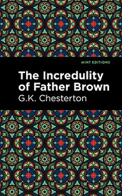 The Incredulity of Father Brown by G.K. Chesterton, Mint Editions, 9798888970867