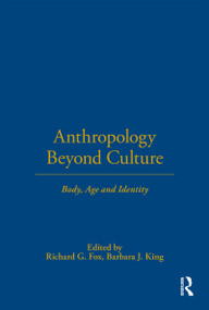 Anthropology Beyond Culture - 9781859735299 by Richard G. Fox, Barbara J. King, 9781859735299