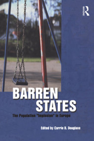 Barren States (The Population Implosion in Europe) - 9781845200497 by Carrie B. Douglass, 9781845200497