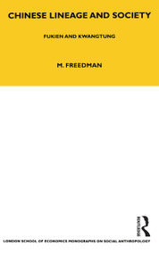 Chinese Lineage and Society (Fukien and Kwantung Volume 33) - 9781847881946 by Maurice Freedman, 9781847881946