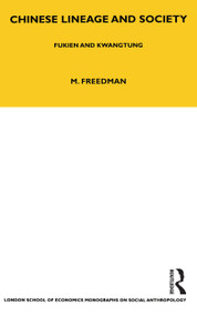 Chinese Lineage and Society (Fukien and Kwantung Volume 33) - 9781847881946 by Maurice Freedman, 9781847881946