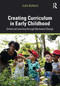 Creating Curriculum in Early Childhood (Enhanced Learning through Backward Design) - 9781138570139 by Julie Bullard, 9781138570139