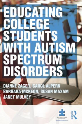 Educating College Students with Autism Spectrum Disorders - 9780415524384 by Dianne Zager, Carol S Alpern, Barbara McKeon, Janet Mulvey, Sue Maxam, 9780415524384