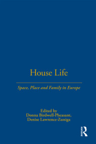 House Life (Space, Place and Family in Europe) - 9781859732359 by Donna Birdwell-Pheasant, Denise Lawrence-Züniga, 9781859732359