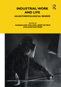 Industrial Work and Life (An Anthropological Reader) - 9781847880741 by Massimiliano Mollona, Geert De Neve, Jonathan Parry, 9781847880741