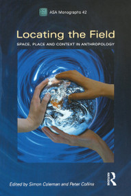 Locating the Field (Space, Place and Context in Anthropology) - 9781845204037 by Simon Coleman, Peter Collins, 9781845204037