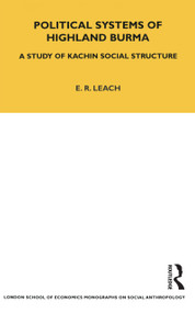 Political Systems of Highland Burma (A Study of Kachin Social Structure) - 9781845202774 by E. R. Leach, 9781845202774