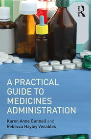 A Practical Guide to Medicine Administration - 9781138301177 by Rebecca Hayley Venables, Karen Anne Gunnell, 9781138301177