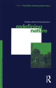 Redefining Nature (Ecology, Culture and Domestication) by Roy Ellen, Katsuyoshi Fukui, 9781859731352