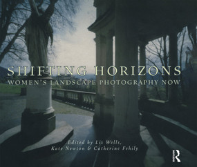 Shifting Horizons (Women's Landscape Photography Now) - 9781860646355 by Catherine Fehily, Kate Newton, Liz Wells, 9781860646355