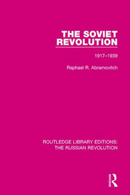 The Soviet Revolution (1917-1938) by Raphael R. Abramovitch, 9781138224759