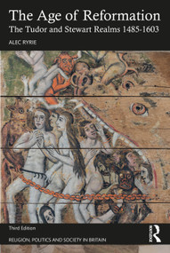 The Age of Reformation (The Tudor and Stewart Realms 1485-1603) - 9781032186221 by Alec Ryrie, 9781032186221