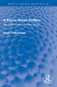 A Key to Soviet Politics (The Crisis of the Anti-Party Group) - 9781032128870 by Roger Pethybridge, 9781032128870