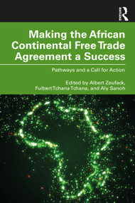 Making the African Continental Free Trade Agreement a Success (Pathways and a Call for Action) - 9781032598475 by Albert G. Zeufack, Fulbert Tchana Tchana, Aly Sanoh, 9781032598475