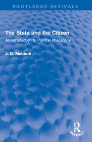 The State and the Citizen (An Introduction to Political Philosophy) - 9781032120454 by J. D. Mabbott, 9781032120454