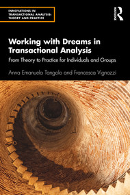 Working with Dreams in Transactional Analysis (From Theory to Practice for Individuals and Groups) - 9781032418346 by Anna Emanuela Tangolo, Francesca Vignozzi, 9781032418346
