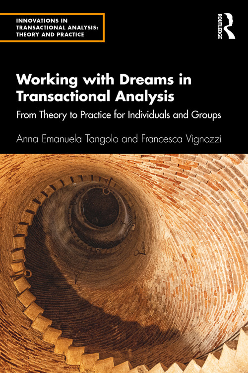 Working with Dreams in Transactional Analysis (From Theory to Practice for Individuals and Groups) - 9781032418346 by Anna Emanuela Tangolo, Francesca Vignozzi, 9781032418346