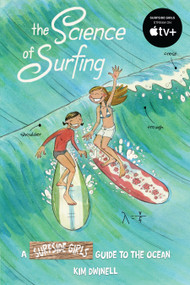 The Science of Surfing: A Surfside Girls Guide to the Ocean by Kim Dwinell, 9781603094948