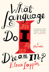 What Language Do I Dream In? (A Memoir) by Elena Lappin, 9781619029118