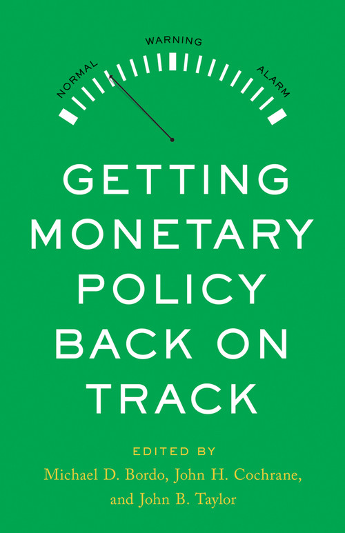 Getting Monetary Policy Back on Track by Michael D. Bordo, John H. Cochrane, John B. Taylor, 9780817926243