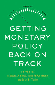 Getting Monetary Policy Back on Track by Michael D. Bordo, John H. Cochrane, John B. Taylor, 9780817926243
