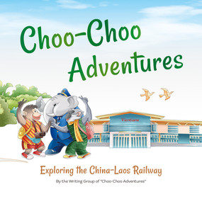 Choo-Choo Adventures (Exploring the China-Laos Railway) by Writing Group of “Choo-Choo Adventures”, 9781487812126
