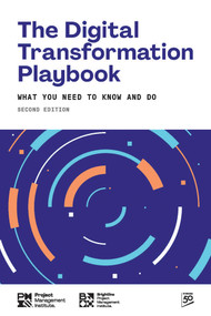 The Digital Transformation Playbook - SECOND Edition (What You Need to Know and Do) - 9781628258134 by PMI, 9781628258134