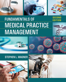 Fundamentals of Medical Practice Management, Second Edition by Stephen L. Wagner, 9781640554221