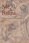 Me and Rumi (The Autobiography of Shams-I Tabrizi) by Shams-i Tabrizi, William C. Chittick, Annemarie Schimmel, 9781887752527