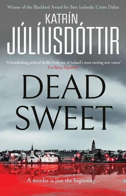 Dead Sweet by Katrín Júlíusdóttir, Quentin Bates, 9781914585999