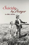 Suicide by Prayer & other stories by Tom Reddock, 9781945765179