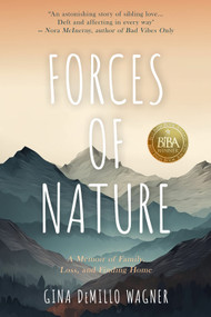 Forces of Nature (A Memoir of Family, Loss, and Finding Home) by Gina DeMillo Wagner, 9781960018793