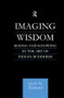 Imaging Wisdom (Seeing and Knowing in the Art of Indian Buddhism) by Jacob N Kinnard, 9780415861564