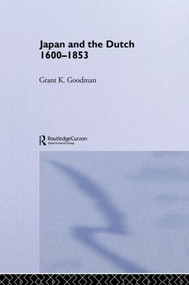 Japan and the Dutch 1600-1853 - 9781138863217 by Grant K. Goodman, 9781138863217