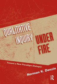 Qualitative Inquiry Under Fire (Toward a New Paradigm Dialogue) - 9781598744163 by Norman K Denzin, 9781598744163