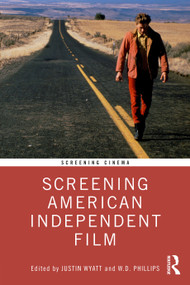 Screening American Independent Film - 9781032160627 by Justin Wyatt, W.D. Phillips, 9781032160627