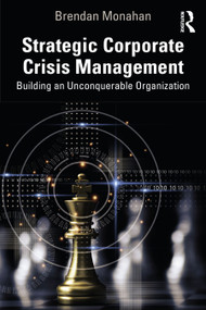 Strategic Corporate Crisis Management (Building an Unconquerable Organization) - 9781032107370 by Brendan Monahan, 9781032107370