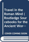 Travel in the Roman Mind by Grant Parker, James Flynn, 9780415504713