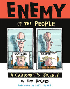 Enemy of the People: A Cartoonist's Journey by Rob Rogers, Jake Tapper, 9781684055944