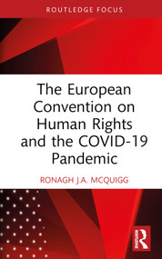 The European Convention on Human Rights and the COVID-19 Pandemic by Ronagh J.A. McQuigg, 9781032468068