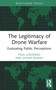 The Legitimacy of Drone Warfare (Evaluating Public Perceptions) by Paul Lushenko, Shyam Raman, 9781032614281
