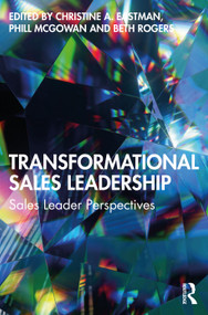 Transformational Sales Leadership (Sales Leader Perspectives) - 9781032361406 by Christine A. Eastman, Phill McGowan, Beth Rogers, 9781032361406